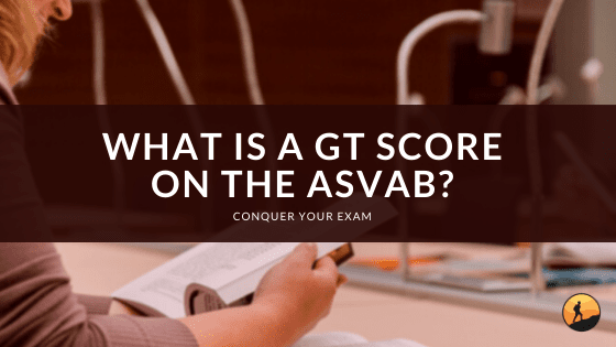 What is a GT Score on the ASVAB?