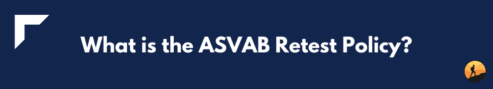 What is the ASVAB Retest Policy?