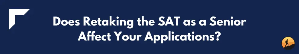 Does Retaking the SAT as a Senior Affect Your Applications?
