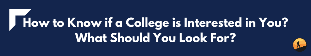 How to Know if a College is Interested in You? What Should You Look For?
