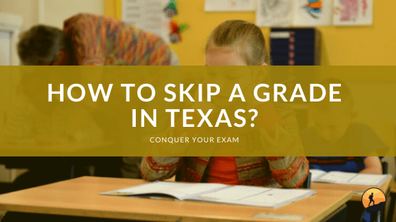 How to Skip a Grade in Texas?