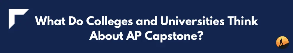 What Do Colleges and Universities Think About AP Capstone?