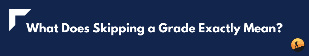 What Does Skipping a Grade Exactly Mean? 