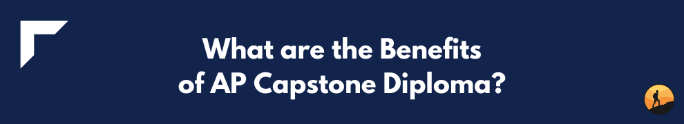 What are the Benefits of AP Capstone Diploma?