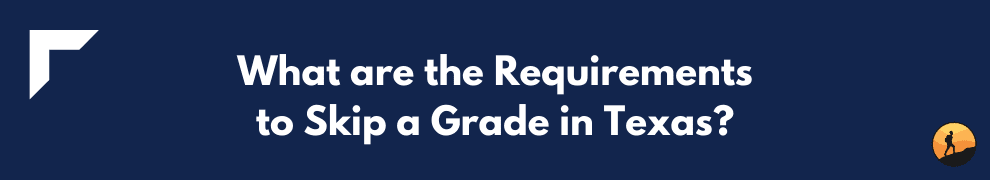 What are the Requirements to Skip a Grade in Texas?