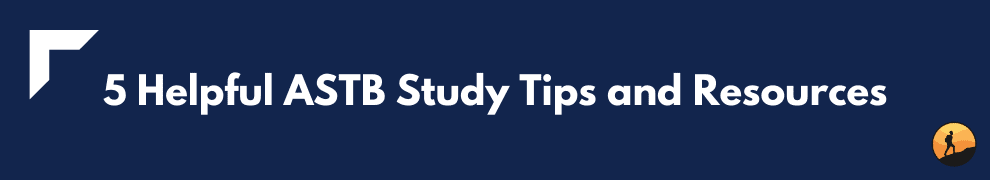 5 Helpful ASTB Study Tips and Resources