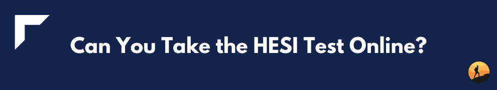Can You Take the HESI Test Online?