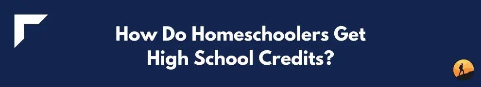 How Do Homeschoolers Get High School Credits?