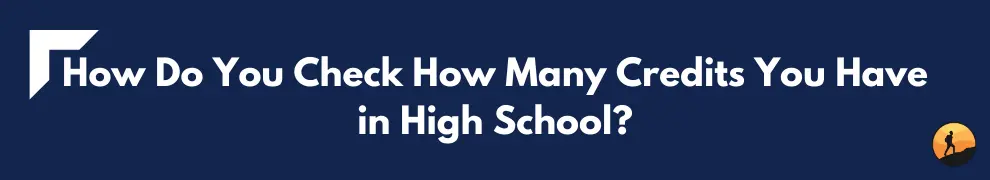 How Do You Check How Many Credits You Have in High School?