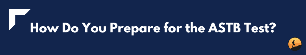 How Do You Prepare for the ASTB Test? 