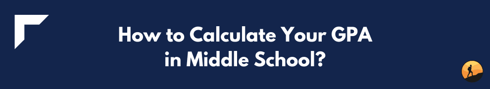 How to Calculate Your GPA in Middle School?