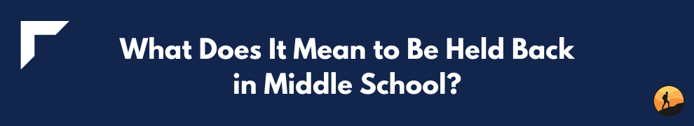 What Does It Mean to Be Held Back in Middle School?