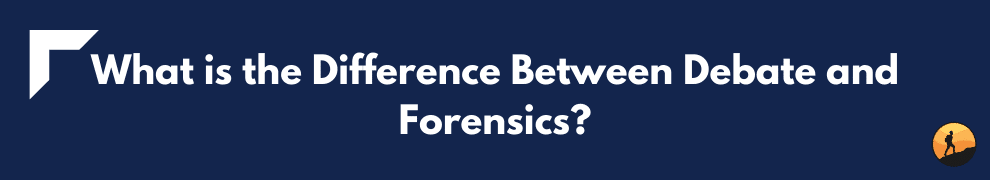 What is the Difference Between Debate and Forensics?