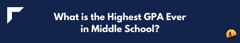 What is the Highest GPA Ever in Middle School?