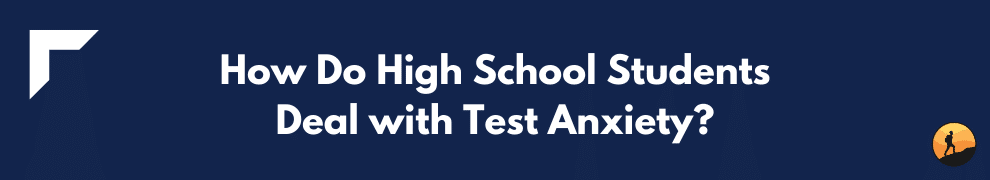 How Do High School Students Deal with Test Anxiety?