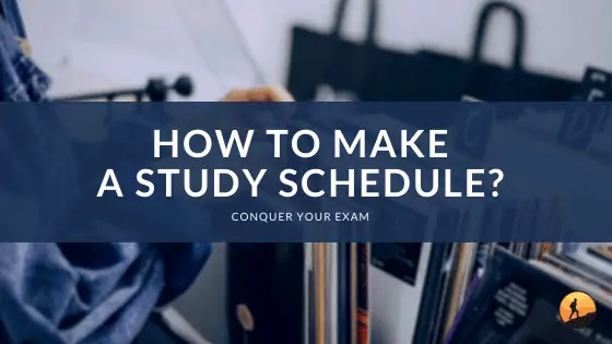 How to Make a Study Schedule?