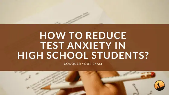 How to Reduce Test Anxiety in High School Students?