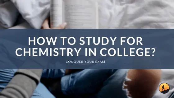 How to Study for Chemistry in College?