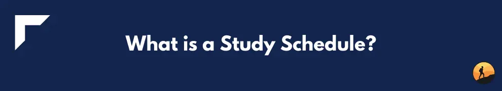 What is a Study Schedule?