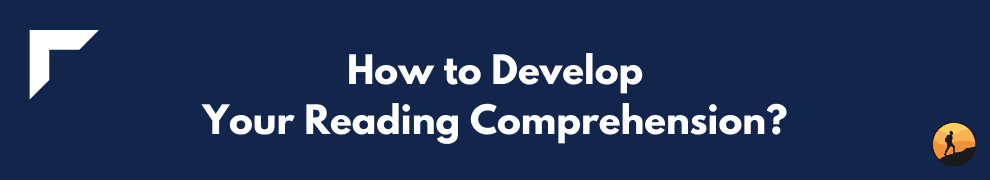 How to Develop Your Reading Comprehension?