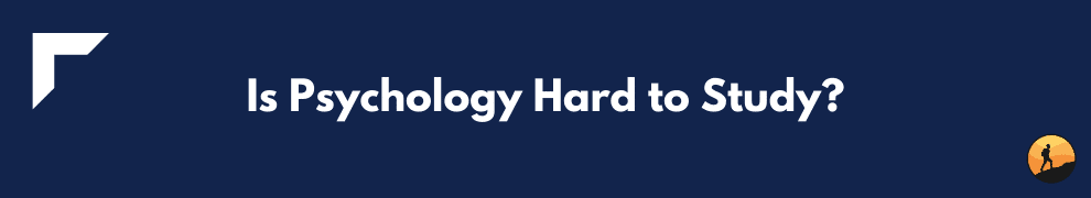 Is Psychology Hard to Study?
