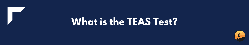 What is the TEAS Test?