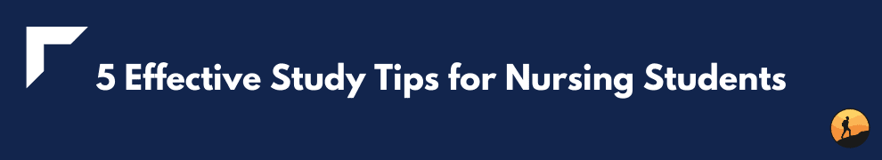 5 Effective Study Tips for Nursing Students