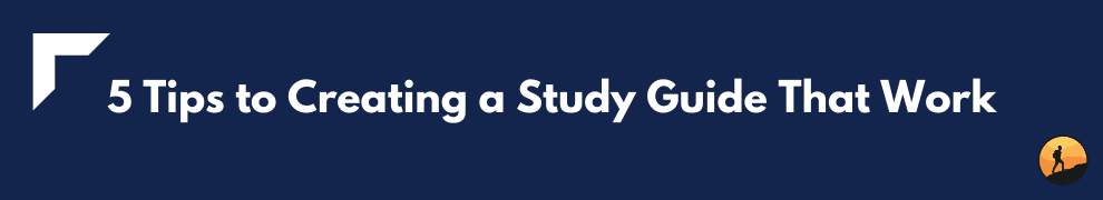 5 Tips to Creating a Study Guide That Work