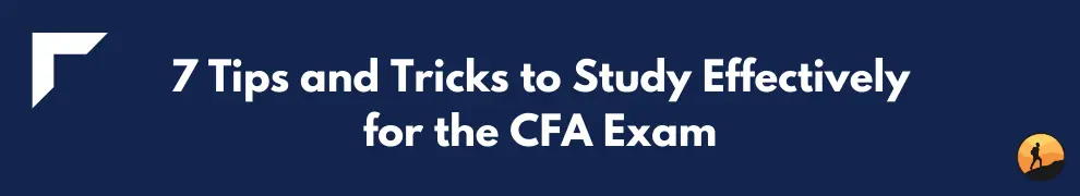 7 Tips and Tricks to Study Effectively for the CFA Exam