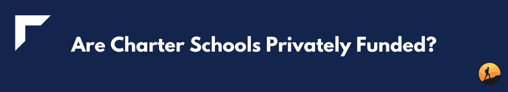 Are Charter Schools Privately Funded?