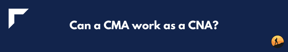Can a CMA work as a CNA?