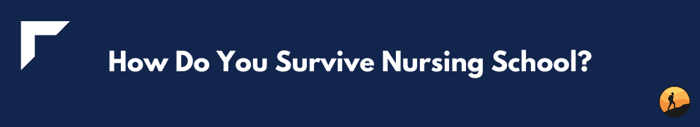 How Do You Survive Nursing School?