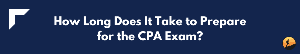 How Long Does It Take to Prepare for the CPA Exam?