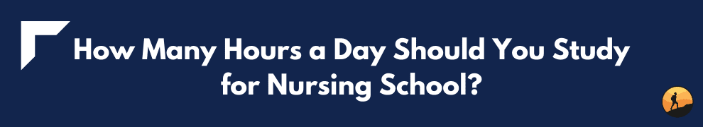 How Many Hours a Day Should You Study for Nursing School?