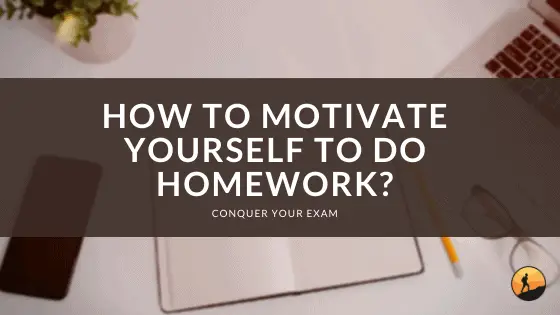 How to Motivate Yourself to Do Homework?