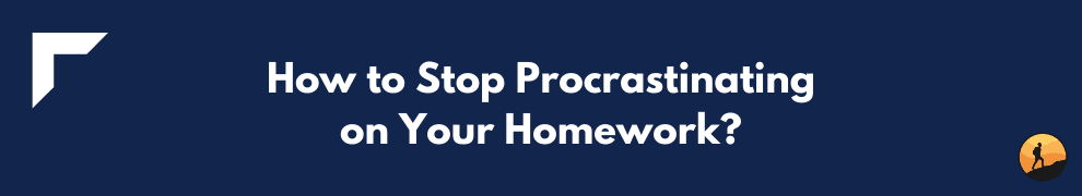 How to Stop Procrastinating on Your Homework?
