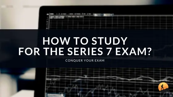 How to Study for the Series 7 Exam?