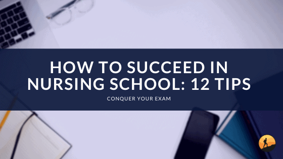 How to Succeed in Nursing School: 12 Tips