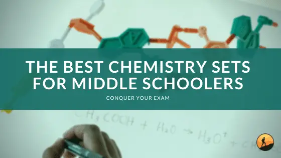 The Best Chemistry Sets for Middle Schoolers