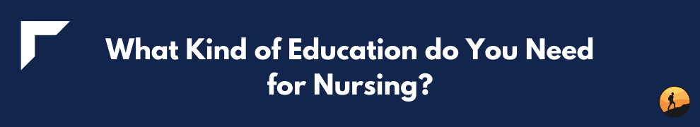 What Kind of Education do You Need for Nursing?