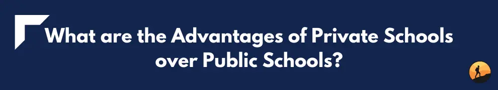 What are the Advantages of Private Schools over Public Schools?