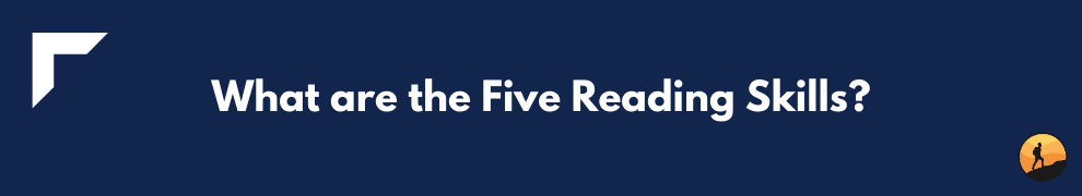 What are the Five Reading Skills?