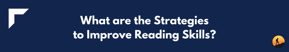 What are the Strategies to Improve Reading Skills?