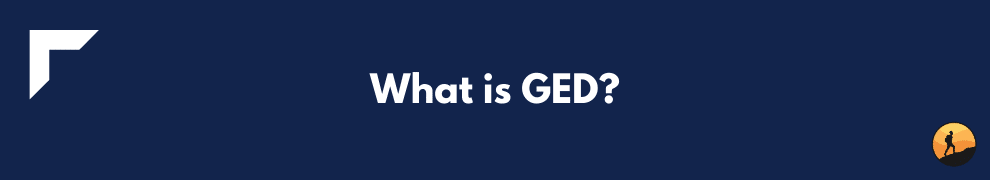 What is GED?