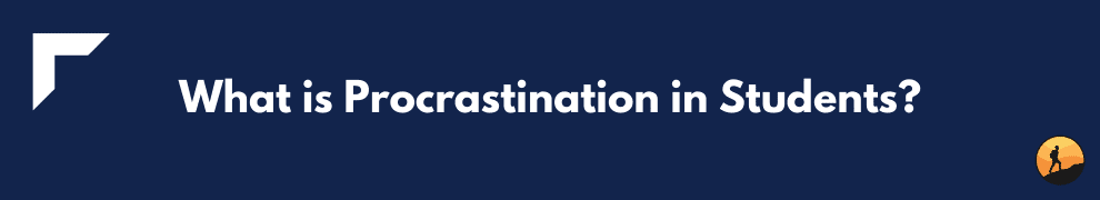 What is Procrastination in Students?