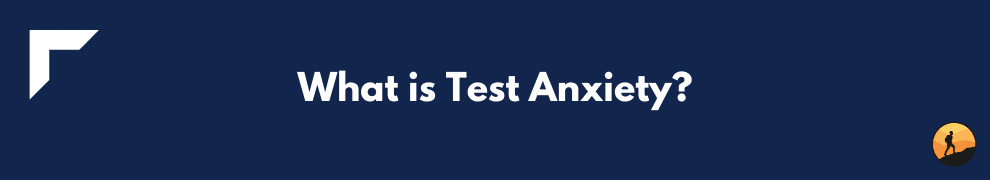 What is Test Anxiety?