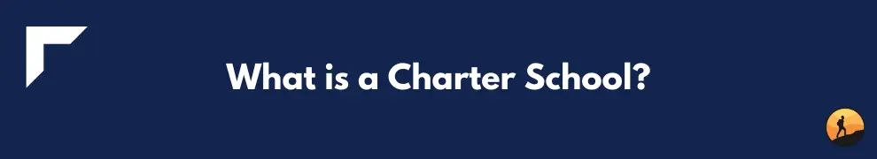 What is a Charter School?