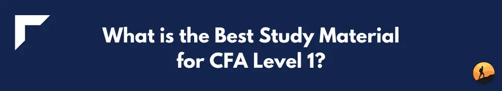 What is the Best Study Material for CFA Level 1?