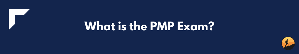 What is the PMP Exam?