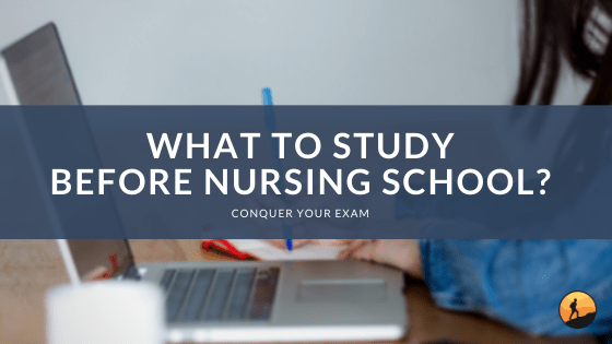 What to Study Before Nursing School?